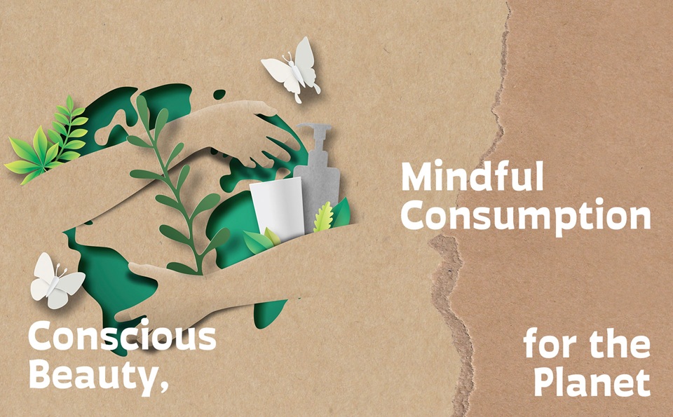 Mindful Consumption Conscious Beauty for the Planet